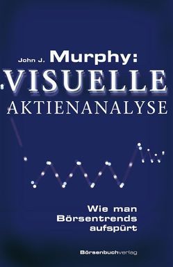 Murphy: Visuelle Aktienanalyse von Murphy,  John J., Neumüller,  Egbert
