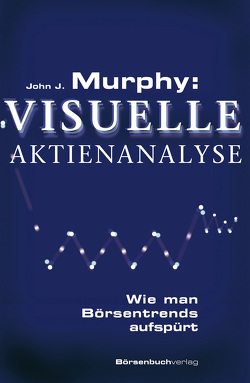 Murphy: Visuelle Aktienanalyse von Murphy,  John J.