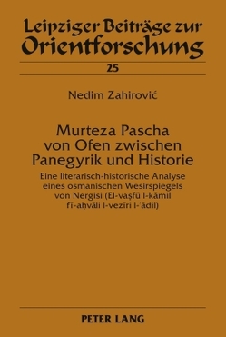 Murteza Pascha von Ofen zwischen Panegyrik und Historie von Zahirovic,  Nedim