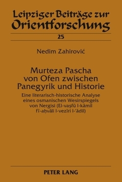 Murteza Pascha von Ofen zwischen Panegyrik und Historie von Zahirovic,  Nedim