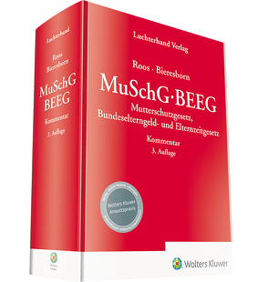 MuSchG/BEEG – Kommentar von Bieresborn,  Dirk, Roos,  Elke