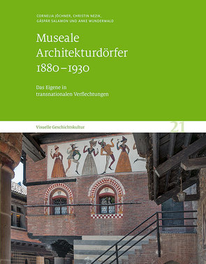 Museale Architekturdörfer 1880–1930 von Bartetzky,  Arnold, Jöchner,  Cornelia, Nezik,  Christin, Röger,  Maren, Salamon,  Gáspár, Troebst,  Stefan, Wunderwald,  Anke