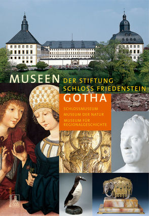 Museen der Stiftung Schloss Friedenstein Gotha von Stiftung Schloss Friedenstein Gotha
