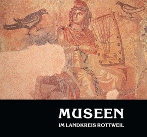 Museen im Landkreis Rottweil von Neuffer,  Eduard M., Rüth,  Bernhard