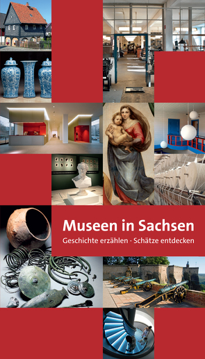 Museen in Sachsen. Geschichte erzählen. Schätze entdecken