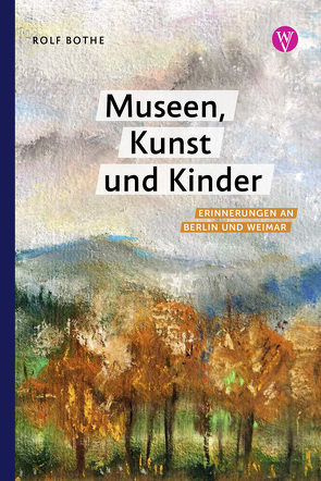 Museen, Kunst und Kinder von Bothe,  Rolf