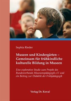 Museen und Kindergärten – Gemeinsam für frühkindliche kulturelle Bildung in Museen von Rieder,  Sophia