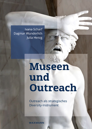 Museen und Outreach von Heisig,  Julia, Scharf,  Ivana, Wunderlich,  Dagmar