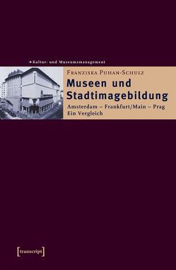 Museen und Stadtimagebildung von Puhan-Schulz,  Franziska