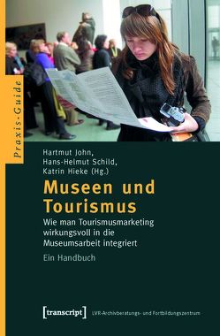 Museen und Tourismus von Hieke,  Katrin, John,  Hartmut, Schild,  Hans-Helmut