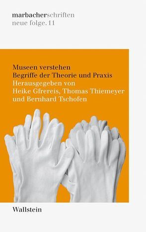 Museen verstehen von Gfrereis,  Heike, Thiemeyer,  Thomas, Tschofen,  Bernhard