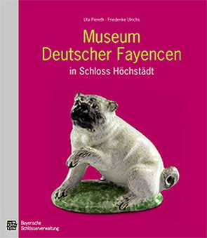 Museum Deutscher Fayencen in Schloss Höchstädt mit CD-Rom von Jung,  Kathrin, Piereth,  Uta, Ullrichs,  Friederike