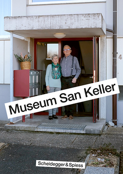 Museum San Keller von Fischer,  Mirjam, Keller-Lehmann,  Fritz, Keller-Lehmann,  Marianne, Walser,  Marco