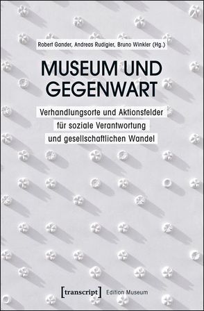 Museum und Gegenwart von Gander,  Robert, Rudigier,  Andreas, Winkler,  Bruno