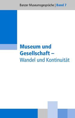 Museum und Gesellschaft von Ahrndt,  Wiebke, Christoph,  Barbara, Dippold,  Günter, Hentschel,  Alexandra, Köhne,  Eckart, Lohrmann,  Volker, Pilz,  Frank, Ritzau,  Carsten, Roeßiger,  Susanne, Troeger-Weiss,  Gabi, Weiß,  Heiko