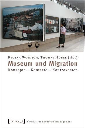 Museum und Migration von Hübel,  Thomas, Wonisch,  Regina