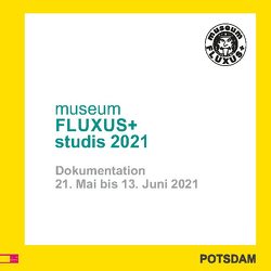 museumFLUXUS+studis 2021 von Potsdam,  museum FLUXUS+