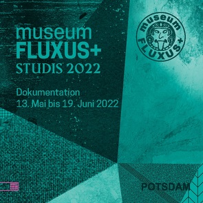 museumFLUXUS+studis 2022 von Potsdam,  museum FLUXUS+