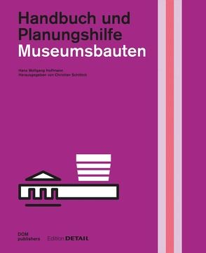 Museumsbauten. Handbuch und Planungshilfe von Hoffmann,  Hans Wolfgang, Schittich,  Christian
