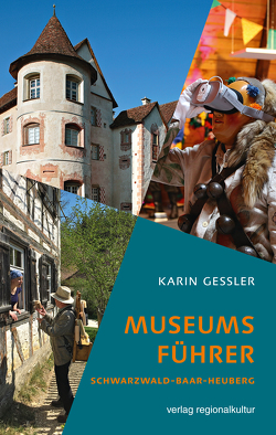 Museumsführer Schwarzwald-Baar-Heuberg von Gessler,  Karin