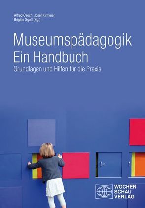 Museumspädagogik. Ein Handbuch von Czech,  Alfred, Kirmeier,  Josef, Sgoff,  Brigitte