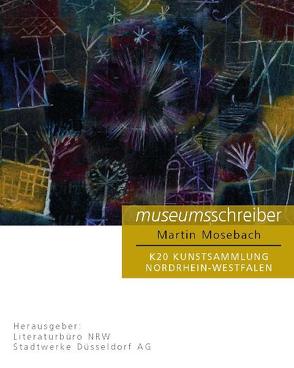 Museumsschreiber 3. K20 Kunstsammlung NRW. von Mosebach,  Martin, Serrer,  Michael
