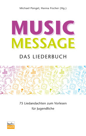 Music Message Das Liederbuch von Fischer,  Hanna, Püngel,  Michael