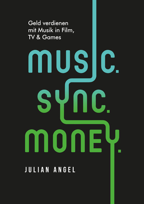 Music. Sync. Money. von Julian,  Angel