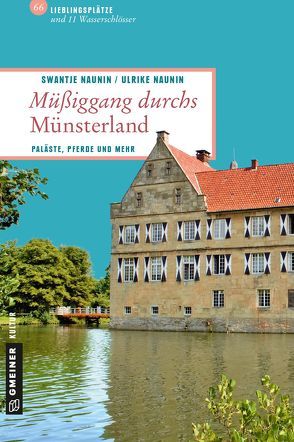 Müßiggang durchs Münsterland von Naunin,  Swantje, Naunin,  Ulrike