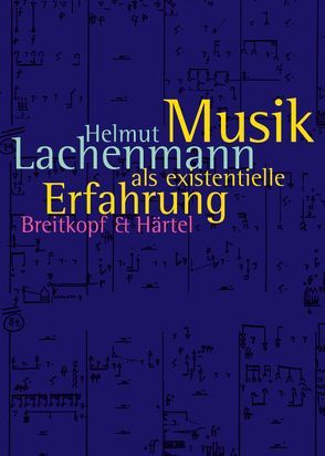 Musik als existentielle Erfahrung von Lachenmann,  Helmut