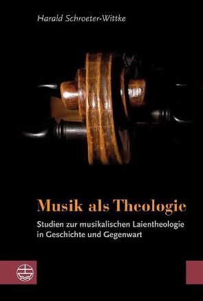 Musik als Theologie von Schroeter-Wittke,  Harald
