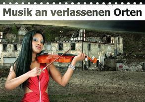 Musik an verlassenen Orten (Tischkalender 2019 DIN A5 quer) von Brunner-Klaus,  Liselotte