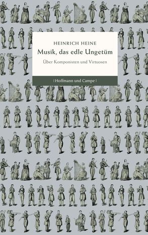 Musik, das edle Ungetüm von Hauschild,  Jan-Christoph, Heine,  Heinrich