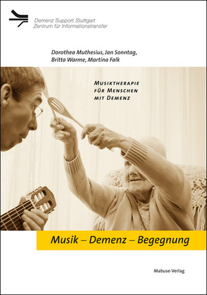 Musik – Demenz – Begegnung von Falk,  Martina, Muthesius,  Dorothea, Sonntag,  Jan, Warme,  Britta