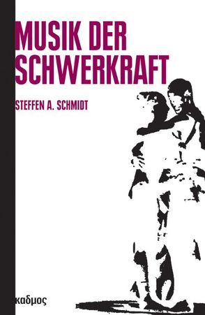 Musik der Schwerkraft von Schmidt,  Steffen A.