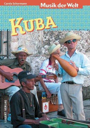 Musik der Welt: Kuba (Heft + CD) von Schormann,  Carola