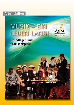 Musik – Ein Leben lang! von Verband deutscher Musikschulen