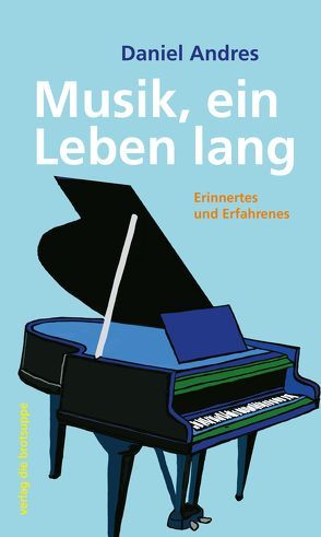 Musik, ein Leben lang von Aeschbacher,  Ursi Anna, Andres,  Daniel