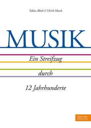 MUSIK. Ein Streifzug durch 12 Jahrhunderte von Bleek,  Tobias, Mosch,  Ulrich