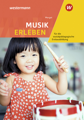 Musik erleben für die sozialpädagogische Erstausbildung von Brückner,  Heidemarie, Hock,  Jochen, Merget,  Gerhard, Ries,  Johannes, Taube,  Cornelia