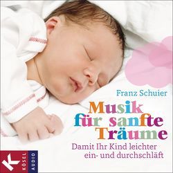 Musik für sanfte Träume von Schuier,  Franz