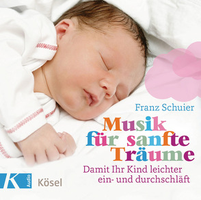 Musik für sanfte Träume von Schuier,  Franz