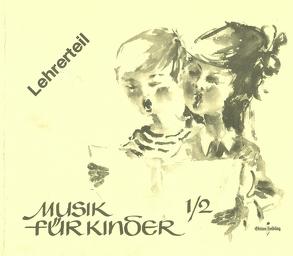 Musik für Kinder / Musikerziehung in der Grundschule für die 1. und 2. Schulstufe von Knapp,  Walter, Rangger,  Georg