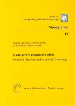 Musik: gehört, gesehen und erlebt von Bullerjahn,  Claudia, Gembris,  Heiner, Lehmann,  Andreas C. (Hrsg.)