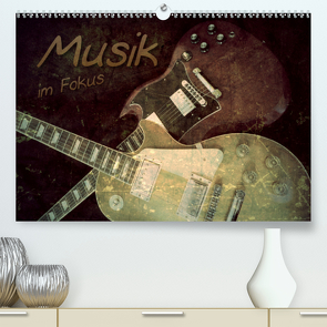 Musik im Fokus (Premium, hochwertiger DIN A2 Wandkalender 2021, Kunstdruck in Hochglanz) von Bleicher,  Renate