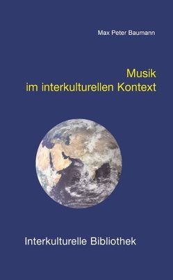 Musik im interkulturellen Kontext von Baumann,  Max P