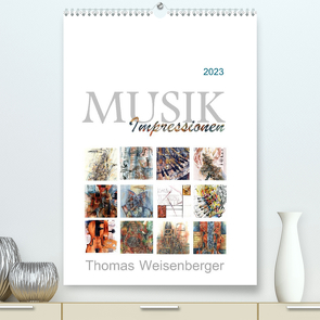 MUSIK Impressionen (Premium, hochwertiger DIN A2 Wandkalender 2023, Kunstdruck in Hochglanz) von Weisenberger,  Thomas