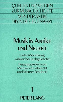 Musik in Antike und Neuzeit von Schubert,  Werner, von Albrecht,  Michael