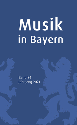 Musik in Bayern. Band 86. Jahrgang 2021