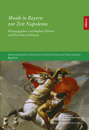 Musik in Bayern zur Zeit Napoleons von Hofmann,  Dorothea, Hörner,  Stephan